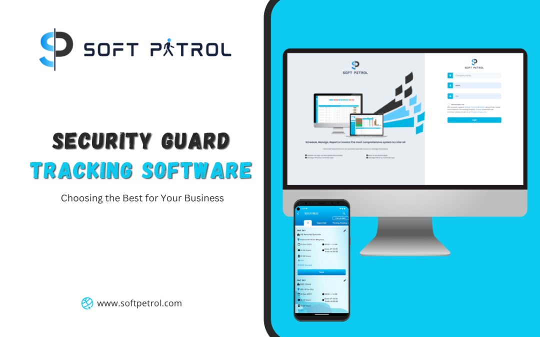 Choosing the Best Security Guard Tracking Software for Your Business