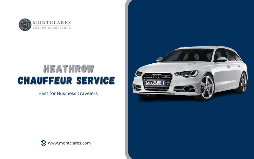 Heathrow Chauffeur Service: Best for Business Travelers