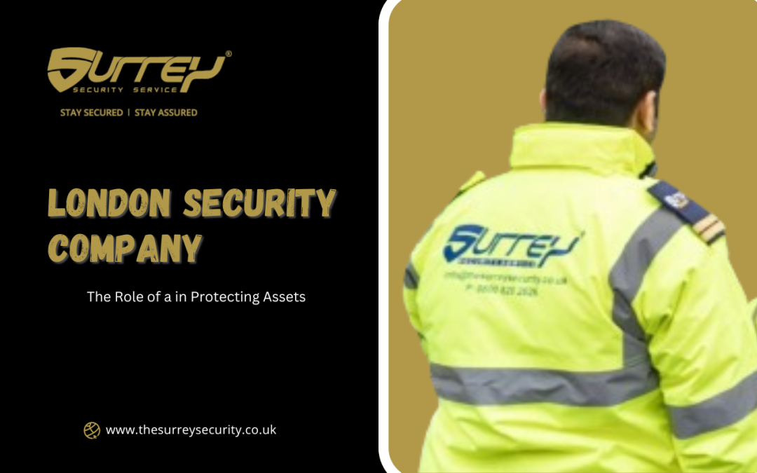 How to Select a Reliable London Security Company