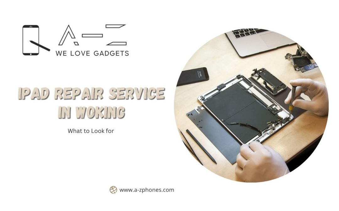 What to Look for in an iPad Repair Service in Woking